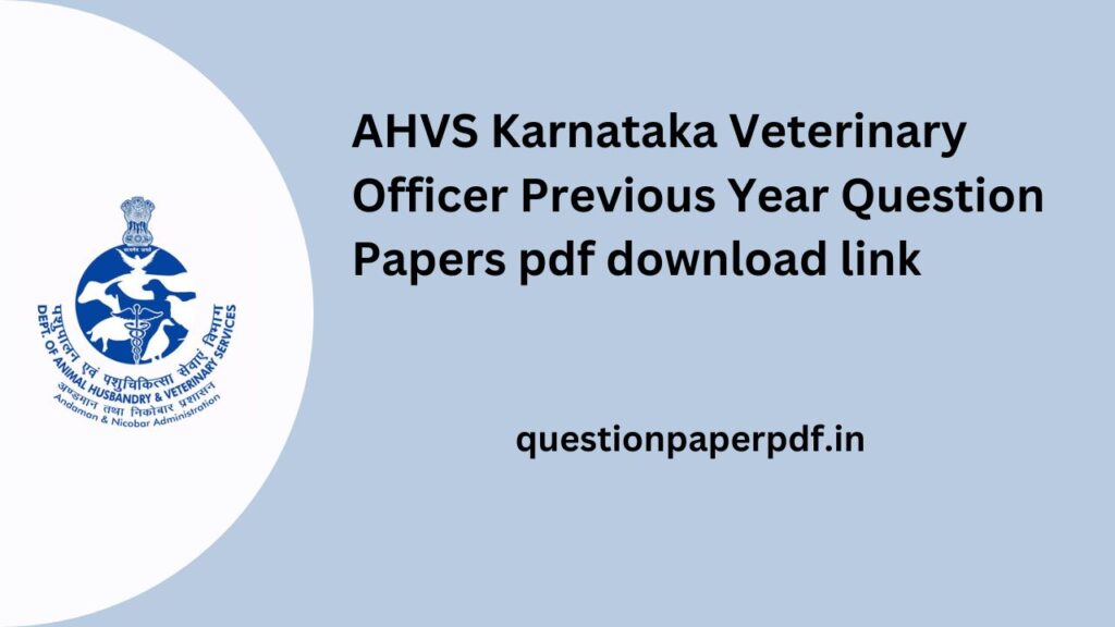 AHVS Karnataka Veterinary Officer Previous Year Question Papers pdf download link